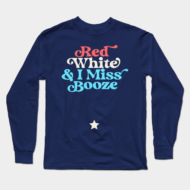 Red White and I Miss Booze Pregnant 4th of July Long Sleeve T-Shirt by PodDesignShop